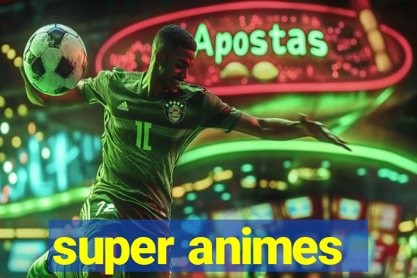 super animes